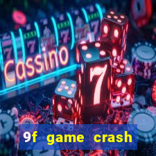 9f game crash ganhar dinheiro